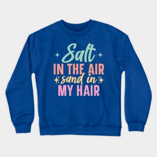 Salt in The Air Sand in My Hair Crewneck Sweatshirt